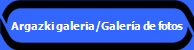Argazki galeria/Galera de fotos